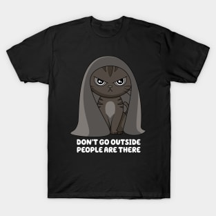 Dont Go Outside T-Shirt